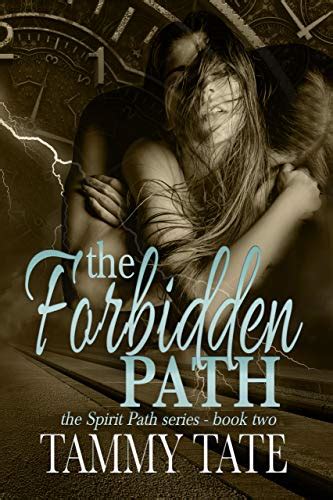 The Forbidden Path The Spirit Path Series Book 2 Ebook Tate Tammy
