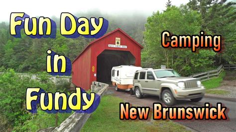 Fun Day At Fundy Camping New Brunswick Youtube