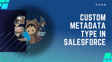 Custom Metadata Type In Salesforce A Comprehensive Guide