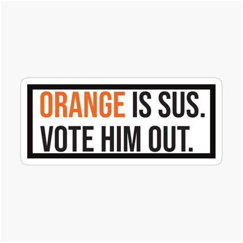 Orange Is Sus Vote Him Out Sticker For Sale By Zerasu Stickers