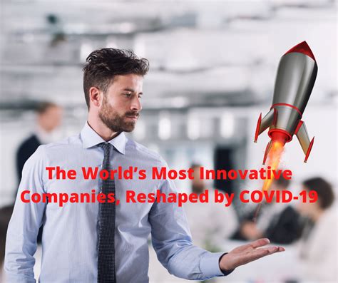 The Worlds Most Innovative Companies Reshaped By Covid19 Innovation One