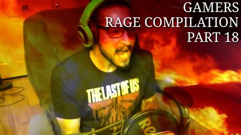 Gamers Rage Compilation Part 18 Youtube