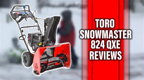 Toro Snowmaster 824 Qxe Review Watch Before You Buy Youtube