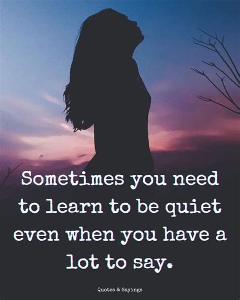 Sometimes You Need To Learn To Be Quiet When You Have A Lot To Say