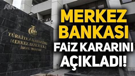 Merkez Bankası Faiz Kararını Açıkladı Merkez Bankasının Faiz Kararı