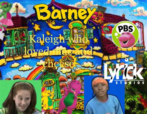 Kaleigh Who Loved Mac And Cheese Battybarney2014s Version Custom