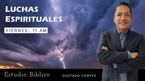 Luchas Espirituales Reflexión Con Gustavo Chávez Youtube