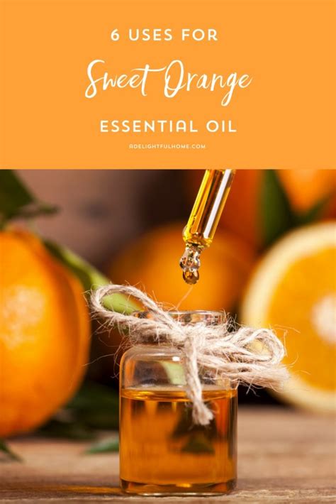 6 Uses For Sweet Orange Essential Oil A Delightful Home