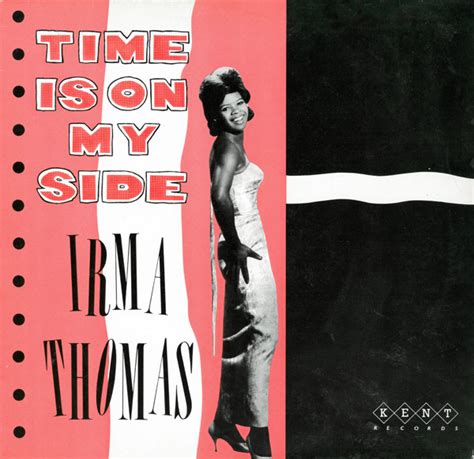 Love is on my side was born out of a 2019 tour in the netherlands. Irma Thomas - Time Is On My Side (1983, Vinyl) | Discogs