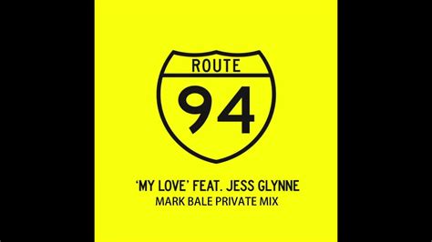 Route 94 Feat Jess Glynne My Love Mark Bale Private Mix Youtube