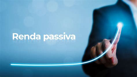 Renda Passiva As 6 Melhores Formas De Fazer Renda Extra Webdinheiro