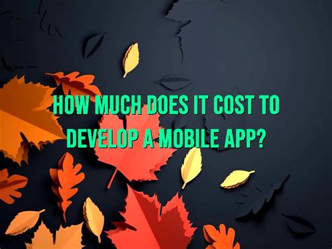 How Much Does It Cost To Develop A Mobile App