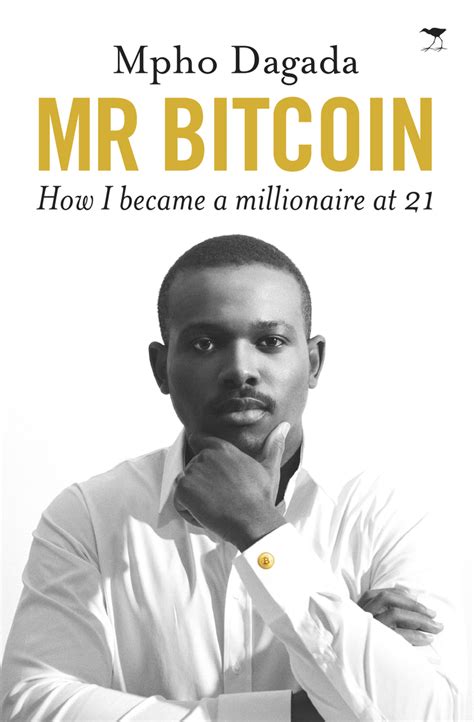 A distributed, worldwide, decentralized digital money. Read Mr Bitcoin Online by Mpho Dagada | Books