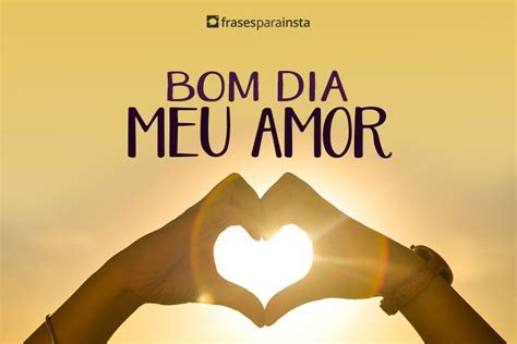 Bom Dia Meu Amor Frases Para Instagram