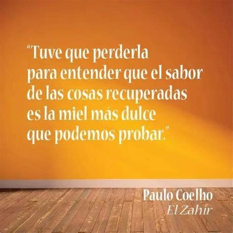 Recuperar A Alguien Pensamientos De Paulo Coelho Dichos Y Refranes