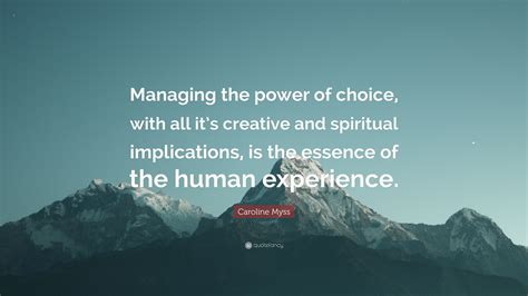 Caroline Myss Quote Managing The Power Of Choice With All Its