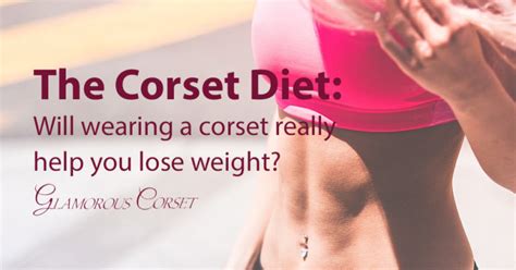 The Corset Diet Will Wearing A Corset Really Help You Lose Weight
