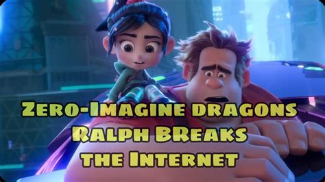 Zero Imagine Dragons End Title Song Of Ralph Breaks The Internet