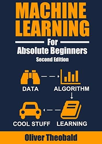 Machine Learning For Absolute Beginners A Plain English Introduction