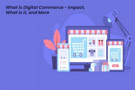 What Is Digital Commerce Impact What Is It And More 2021