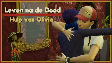 De Sims 4 Leven Na De Dood 7 Hulp Van Olivia Youtube