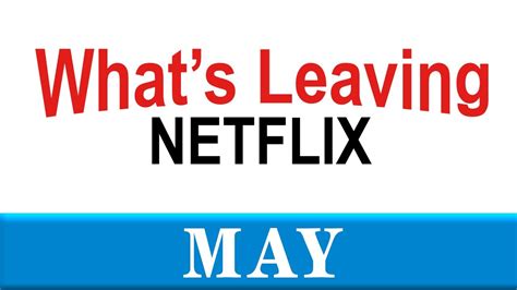 Whats Leaving Netflix May 2020 Youtube