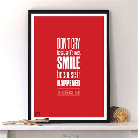 Check spelling or type a new query. Don't cry because it's over, smile because it happened by Dr.Seuss smilemotivational Life Quote ...
