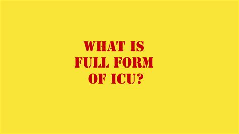 Icu Full Form What Is The Full Form Of Icu Gk360