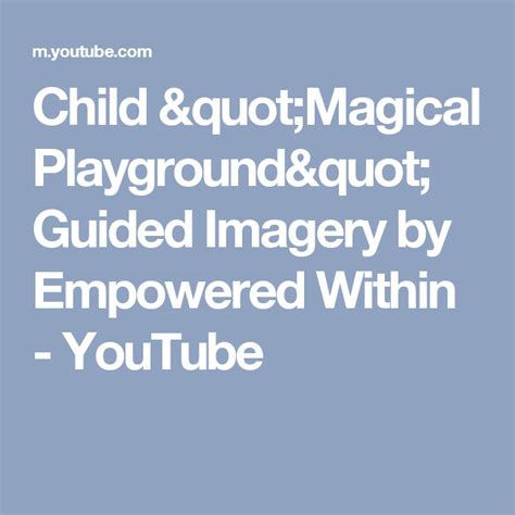 Child Magical Playground Guided Imagery By Empowered Within Youtube