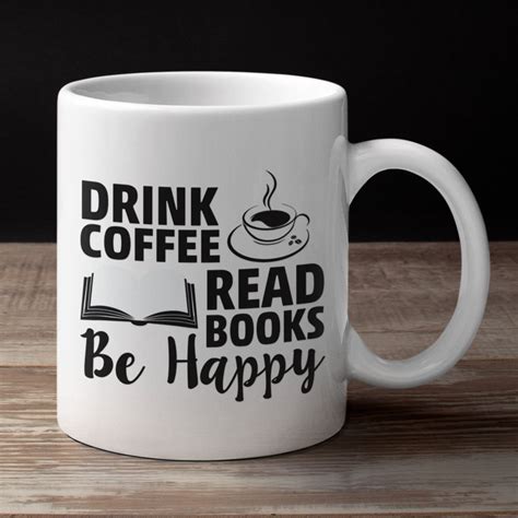 drink coffee read books be happy mug birthday t for coffee lover and book lover be happy