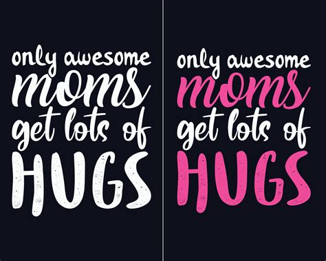 Only Awesome Moms Get Lots Of Hugs Mothers Day Typography Design