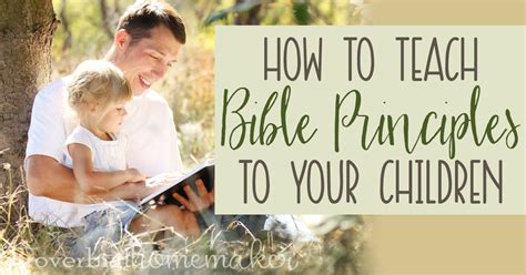 How To Teach Bible Principles To Your Children Proverbial Homemaker