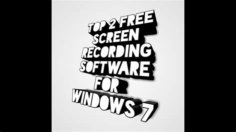 Top 2 Free Screen Recording Software For Windows 7 Youtube