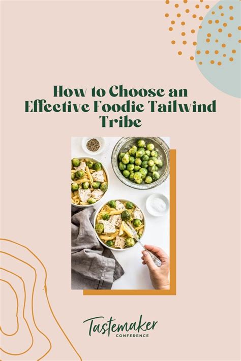 How To Choose An Effective Foodie Tailwind Tribe Tastemaker Conference