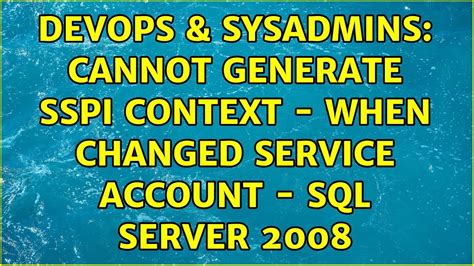 Devops Sysadmins Cannot Generate Sspi Context When Changed Service