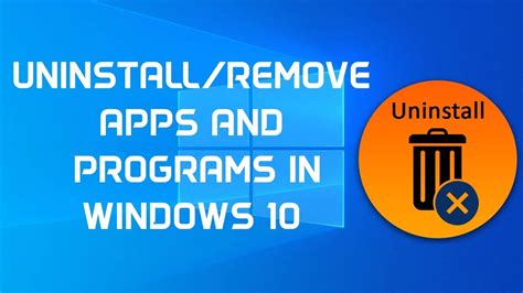 Uninstall Or Remove Apps And Programs In Windows 10 Youtube