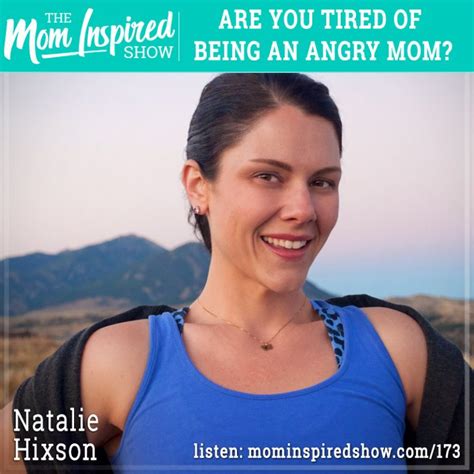 are you tired of being an angry mom natalie hixson 173 mom inspired show with amber sandberg