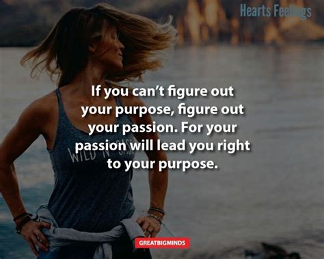 📌 If You Cant Figure Out Your Purpose Figure Out Your Passion For Your Passion Will Lead You