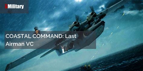 Coastal Command Last Airman Vc
