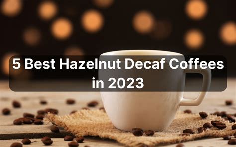 Best Hazelnut Decaf Coffees In