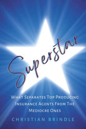 Superstar What Separates Top Producing Insurance Agents From Mediocre