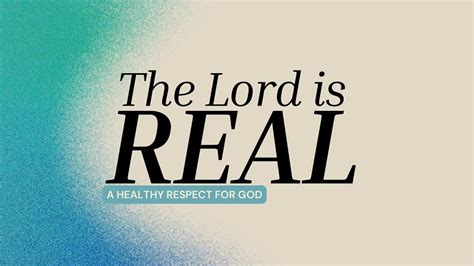 The Lord Is Real A Healthy Respect For God Youtube