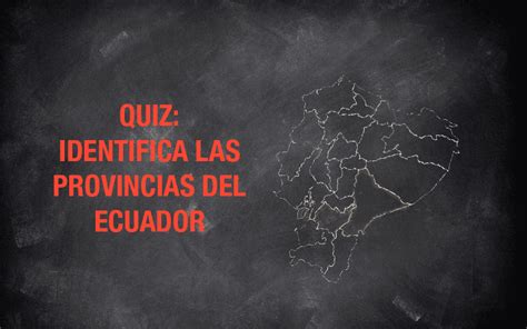 Quiz Identifica Las Provincias Del Ecuador Saga Tev