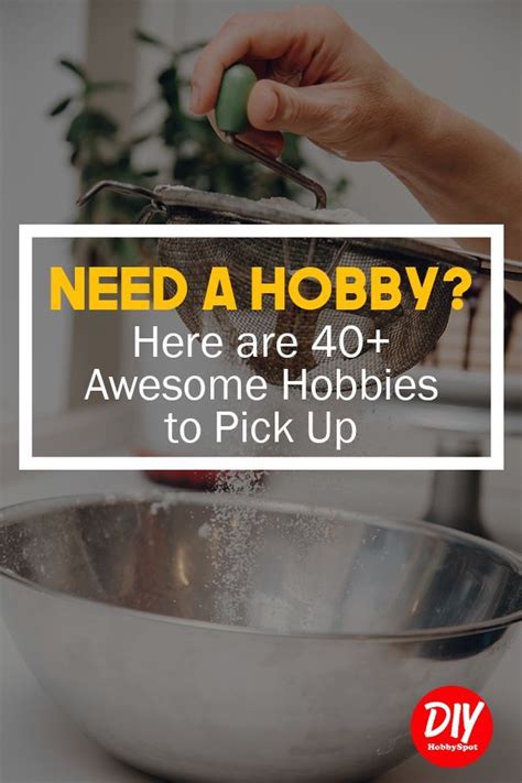 40 Hobby Ideas Looking For A Hobby Heres A Big List Of 40 Hobby