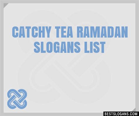 100 Catchy Tea Ramadan Slogans 2024 Generator Phrases And Taglines