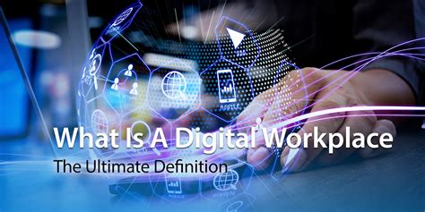 What Is A Digital Workplace The Ultimate Definition