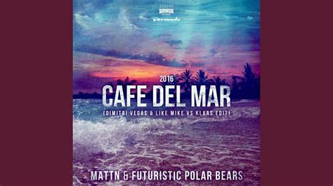 Café Del Mar 2016 Dimitri Vegas And Like Mike Vs Klaas Edit Youtube Music