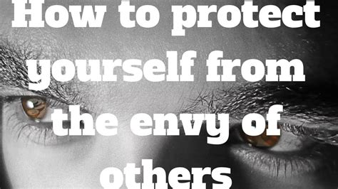 How To Protect Yourself From The Envy Of Others Youtube