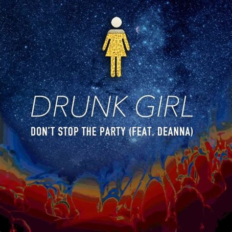 stream drunk girl don t stop the party feat deanna by d3df1sh4ev3r listen online for free