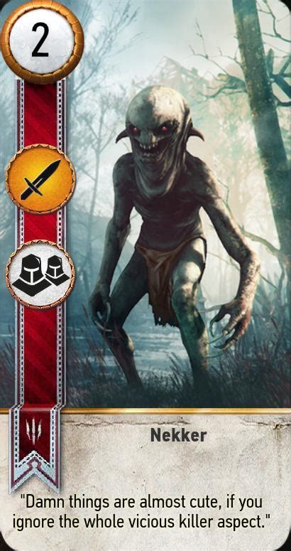 Gwent quests are additional in the game that you can complete, to get the some of the unique gwent cards for your collection. Nekker (Gwent Card) | The Witcher 3 Wiki